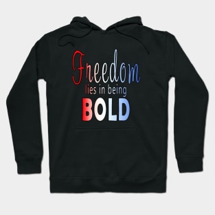 Freedom lies in being bold Hoodie